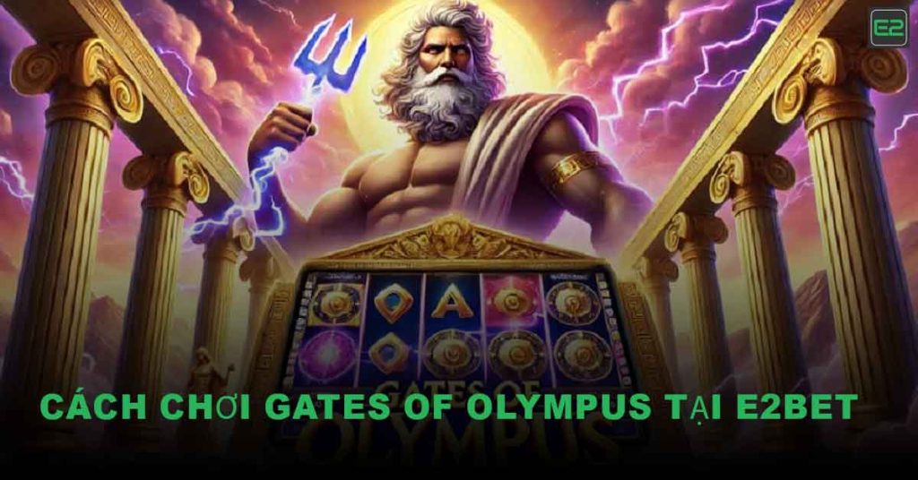 Chơi Gates of Olympus Tại E2BET