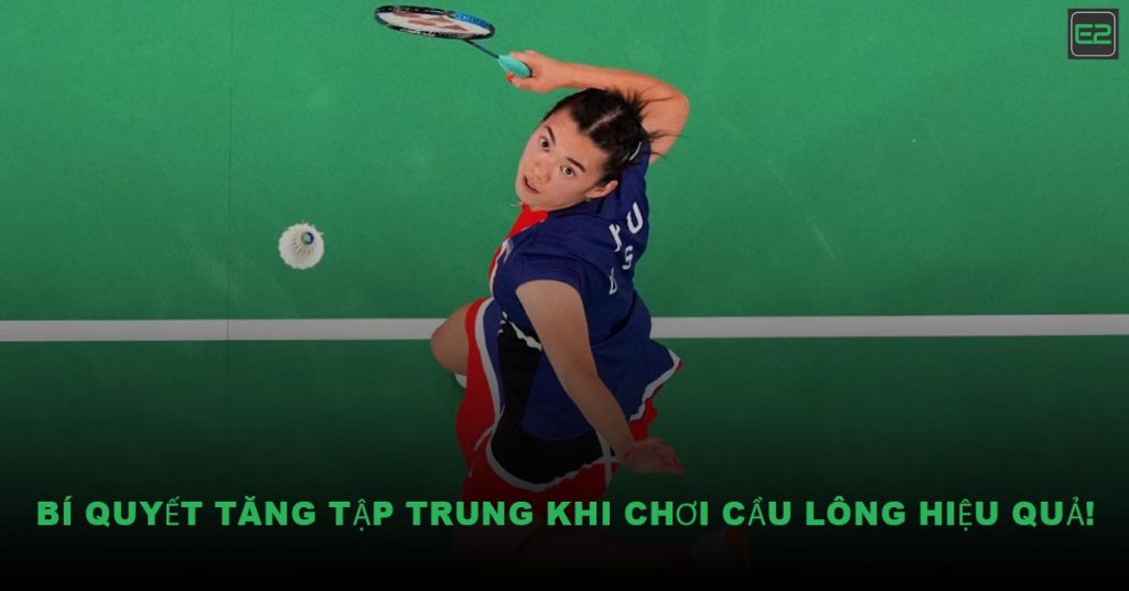 Tăng Tập Trung Khi Chơi Cầu Lông