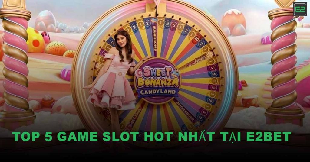Game Slot Hot Nhất Tại E2BET
