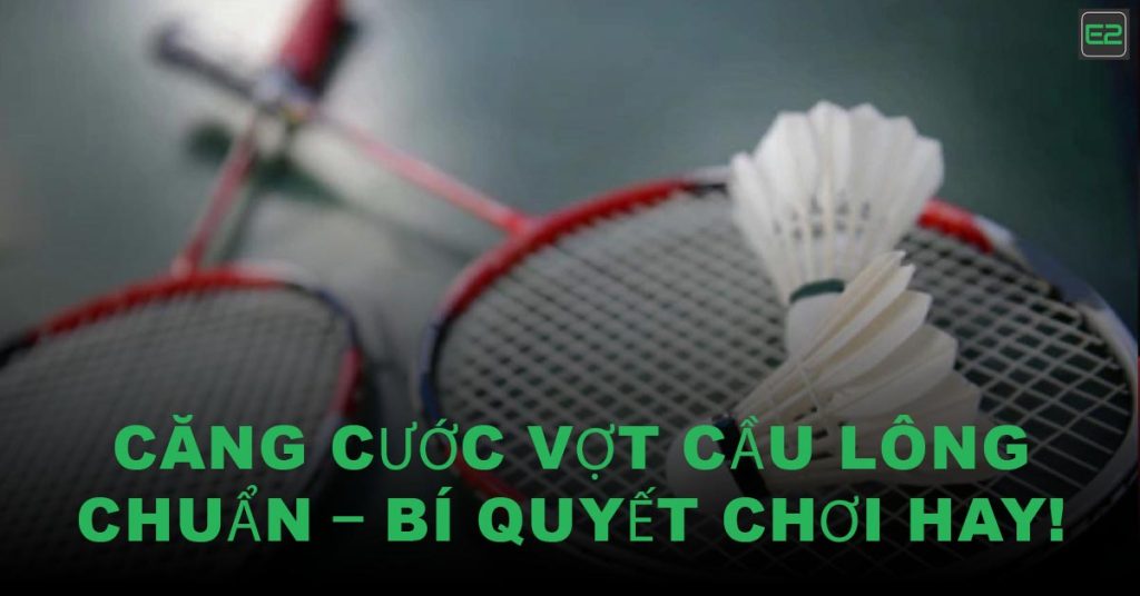 căng cước vợt cầu lông